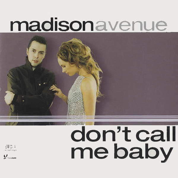 Baby i don t need. Madison Avenue don't Call. Don't Call me Baby. Madison Avenue - don't Call me Baby (DJ Galin Remix 2020). Madison Avenue — don't Call me Baby (12 Mix).